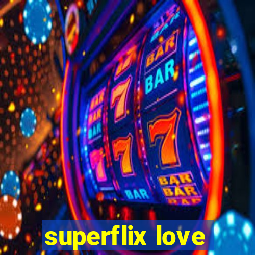 superflix love